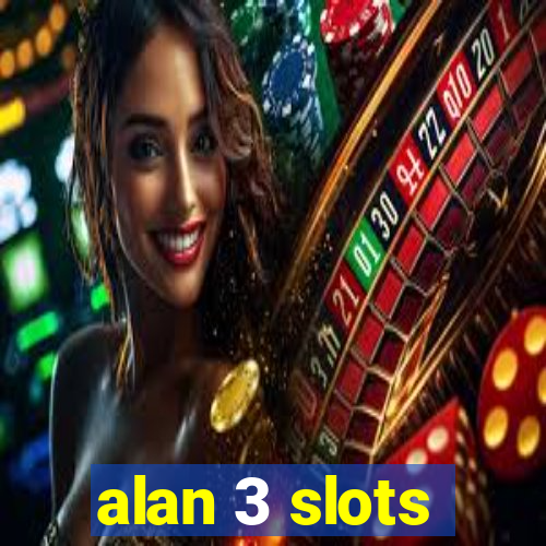 alan 3 slots